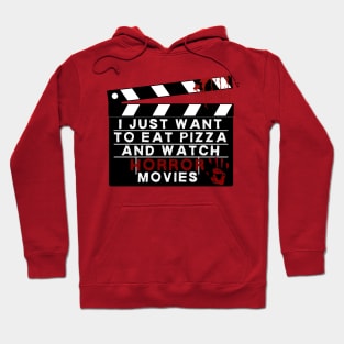 I just want to eat pizza and watch horror movies Hoodie